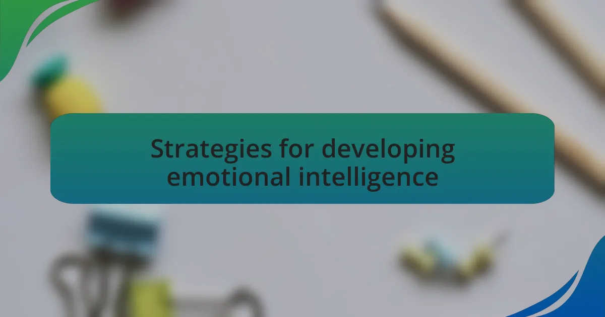 Strategies for developing emotional intelligence