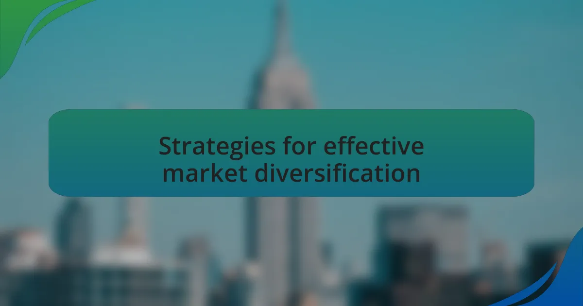 Strategies for effective market diversification