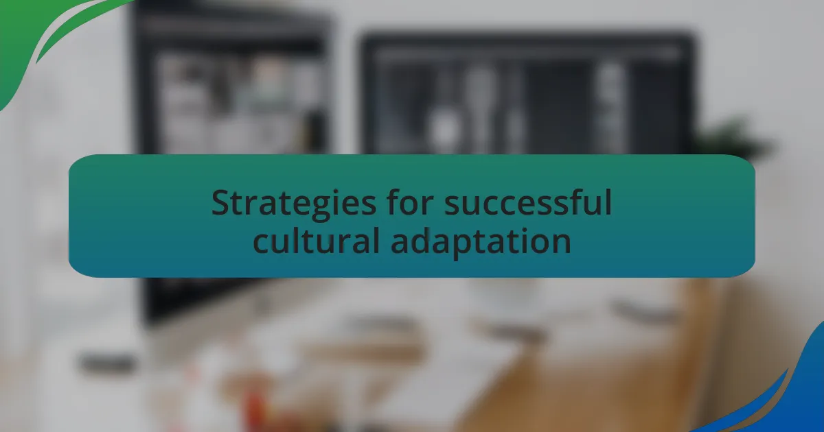 Strategies for successful cultural adaptation