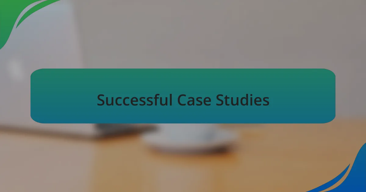 Successful Case Studies