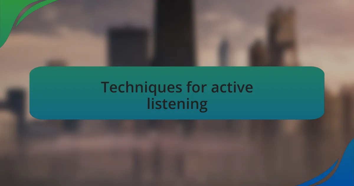 Techniques for active listening