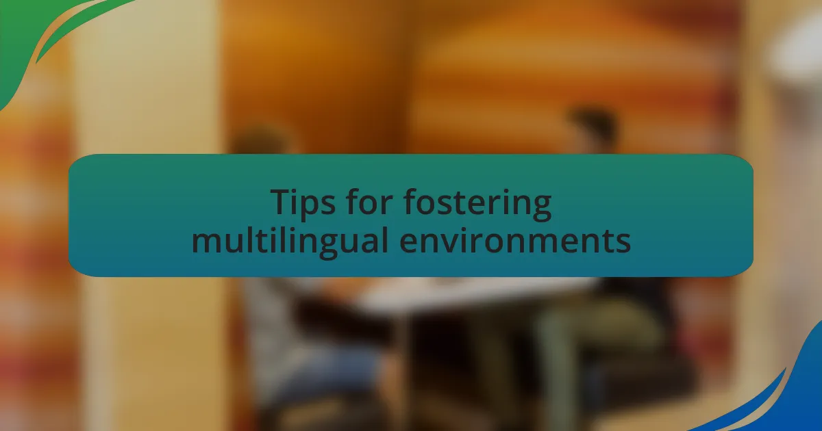 Tips for fostering multilingual environments