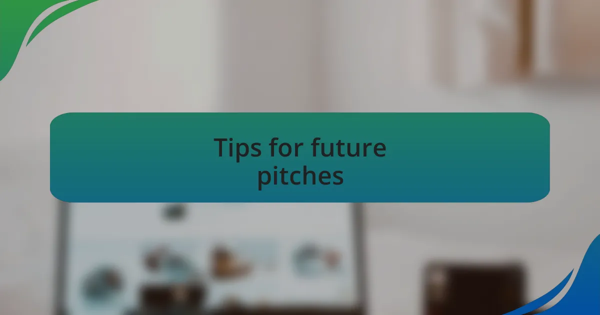 Tips for future pitches