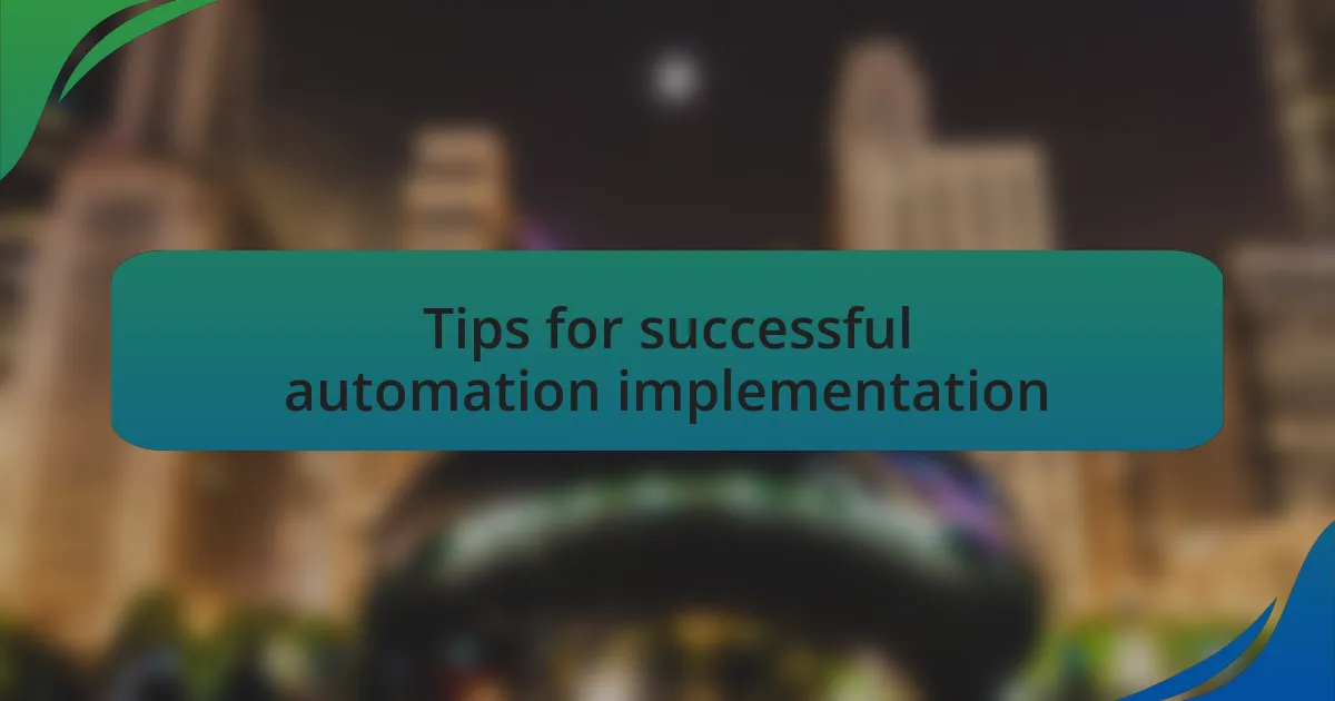 Tips for successful automation implementation