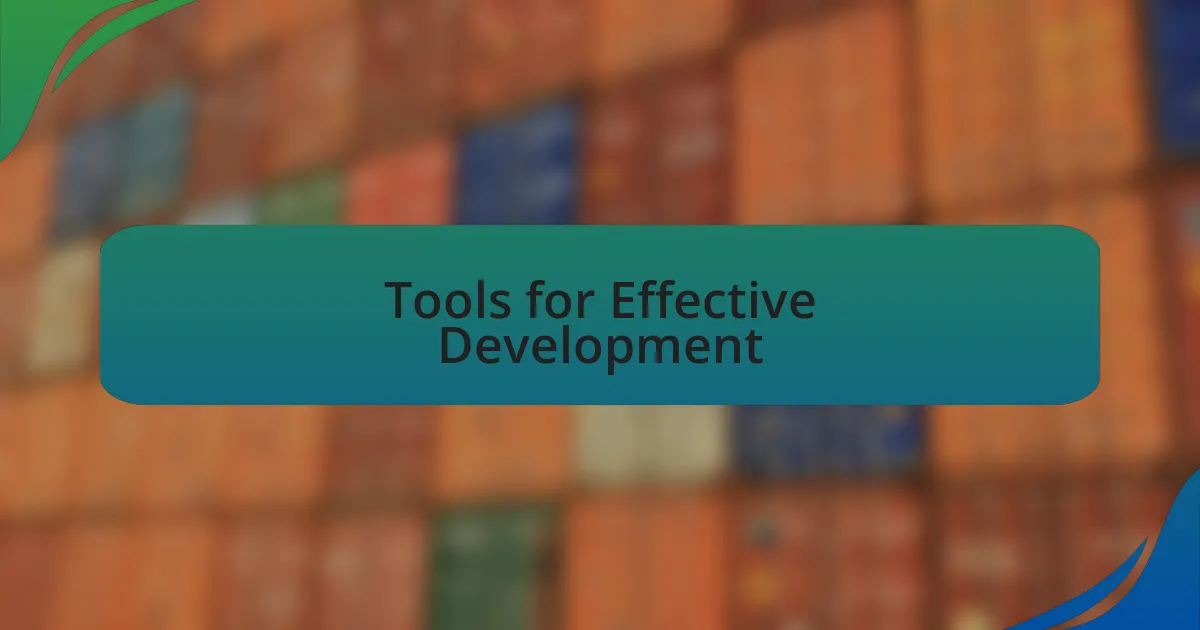 Tools for Effective Development
