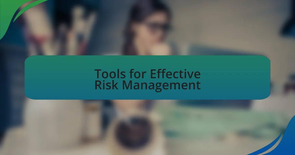 Tools for Effective Risk Management