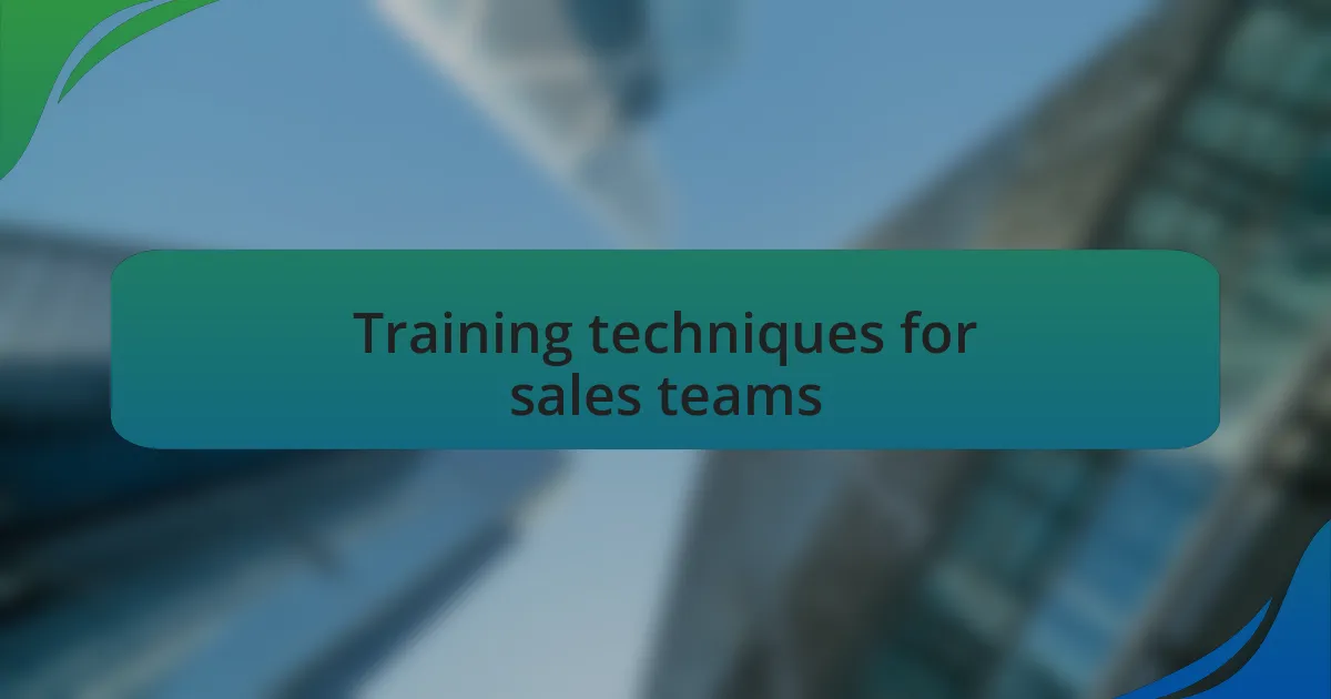 Training techniques for sales teams