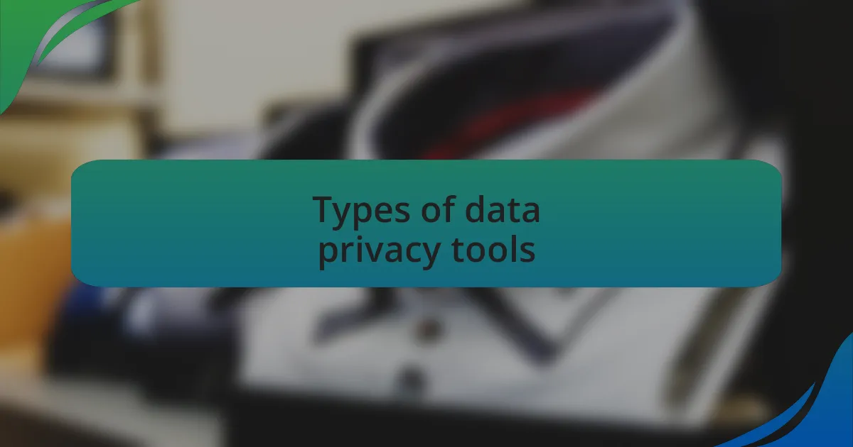 Types of data privacy tools