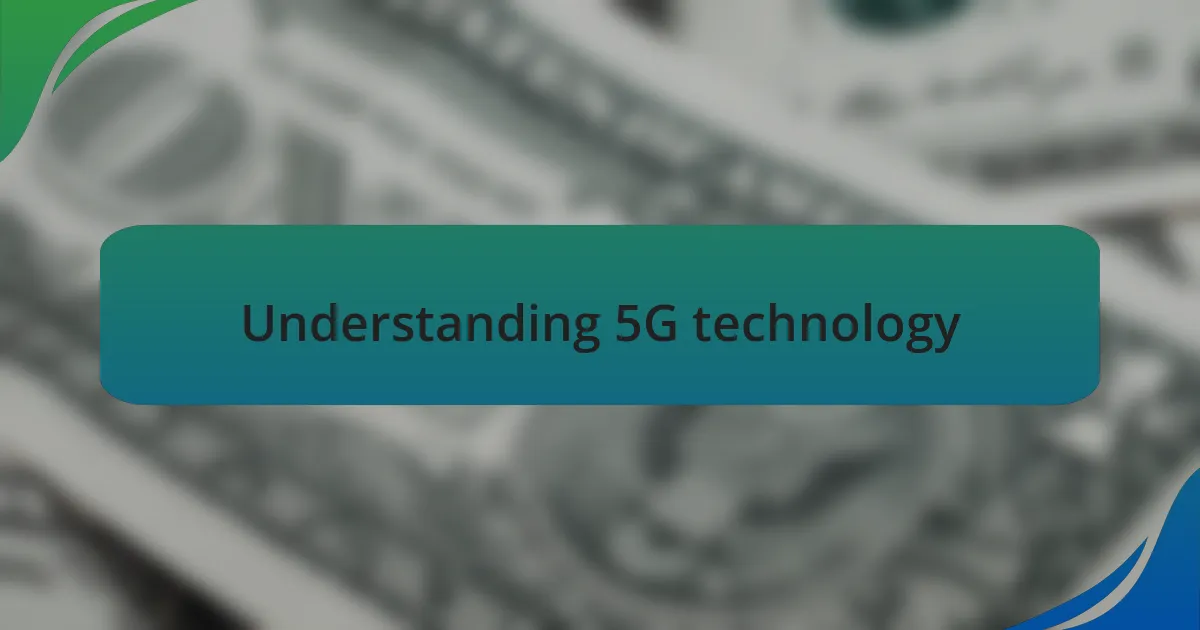 Understanding 5G technology