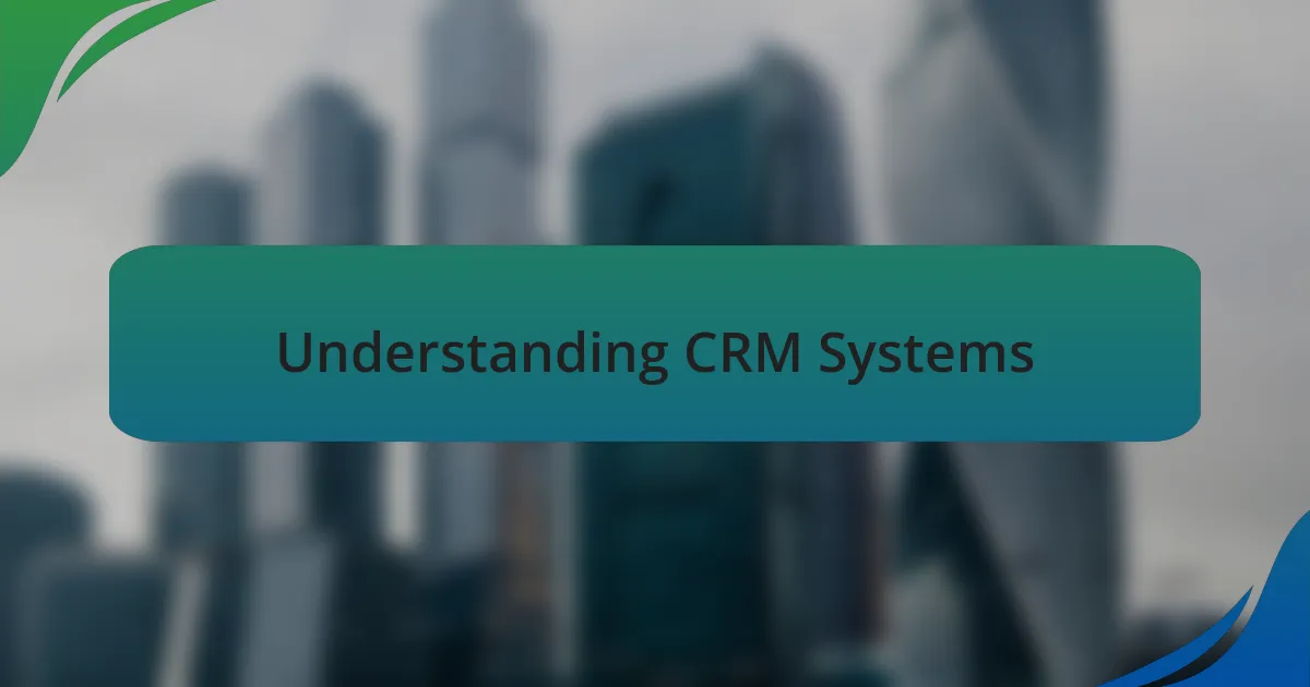 Understanding CRM Systems