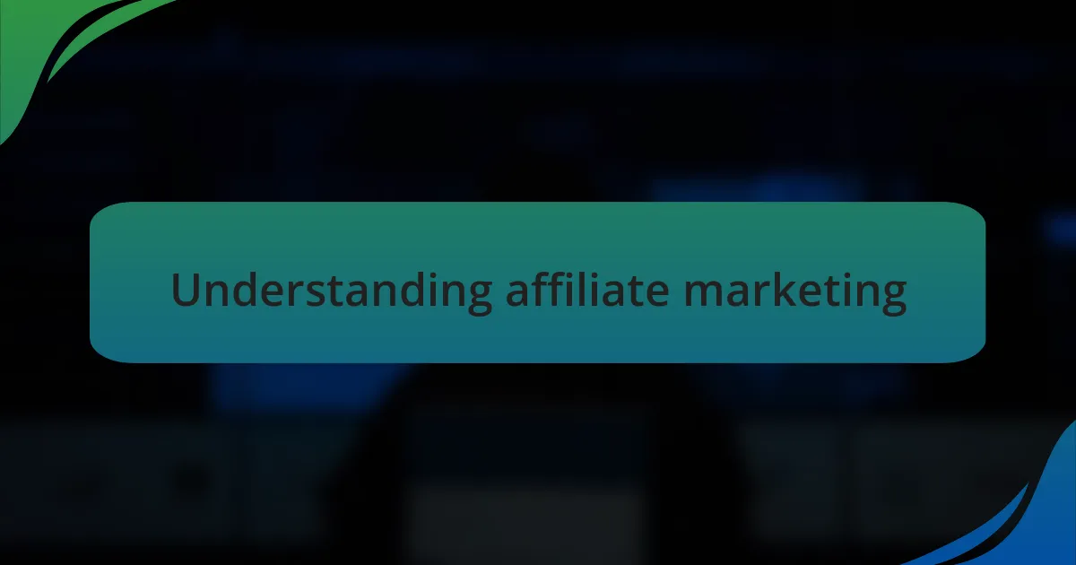 Understanding affiliate marketing