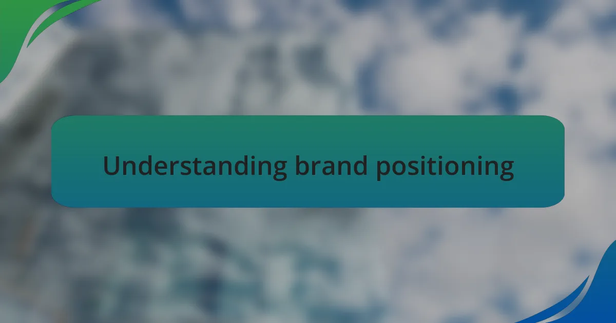 Understanding brand positioning