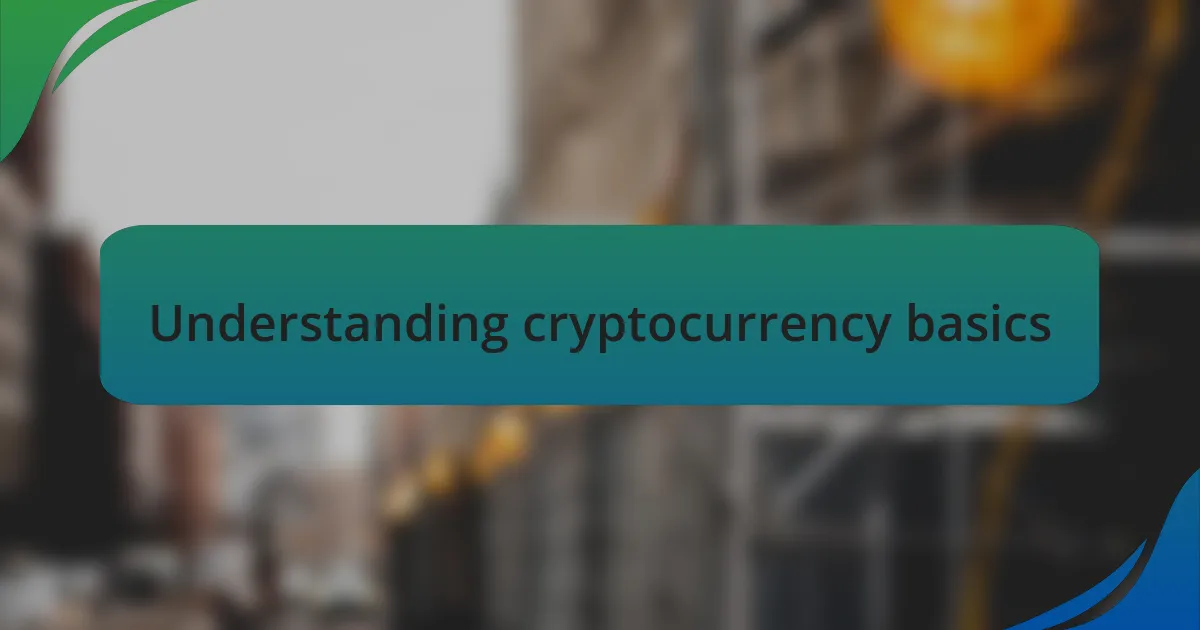Understanding cryptocurrency basics