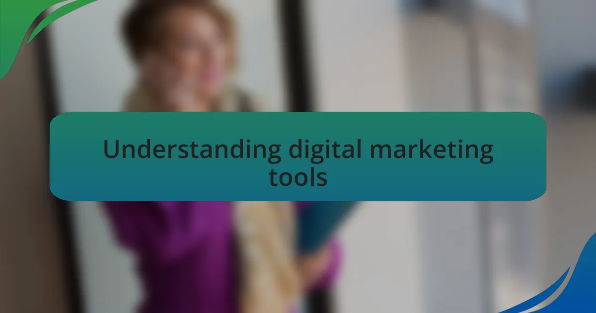 Understanding digital marketing tools