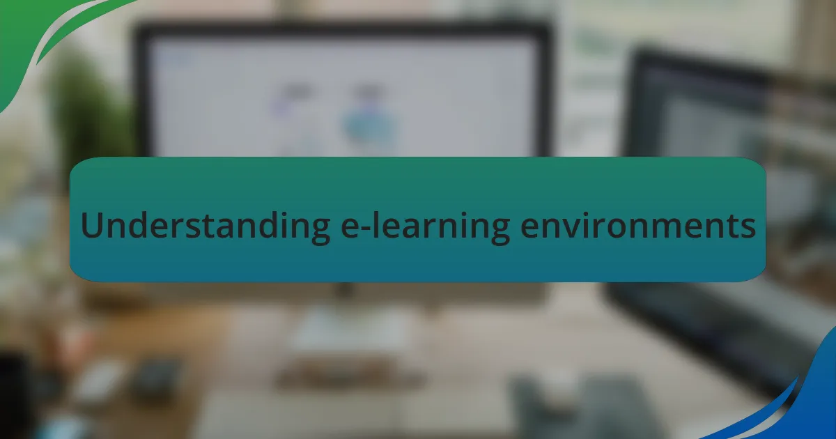 Understanding e-learning environments