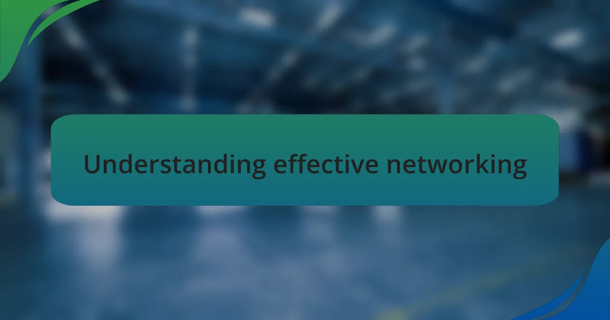 Understanding effective networking