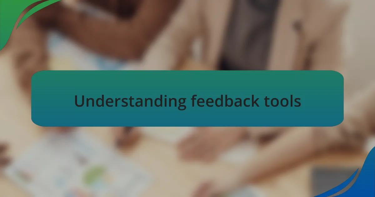 Understanding feedback tools