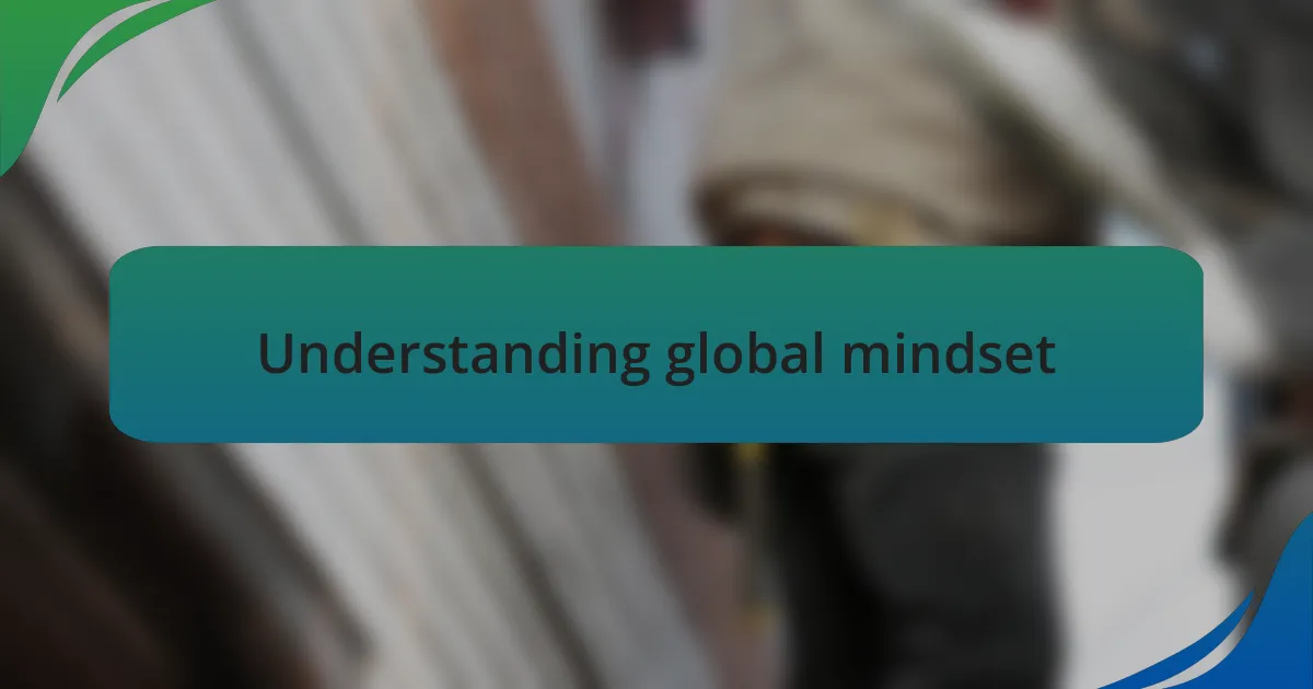 Understanding global mindset
