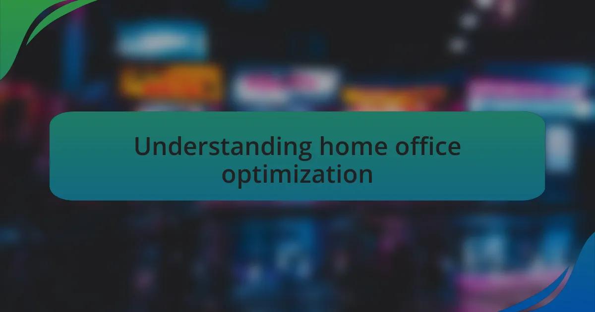 Understanding home office optimization
