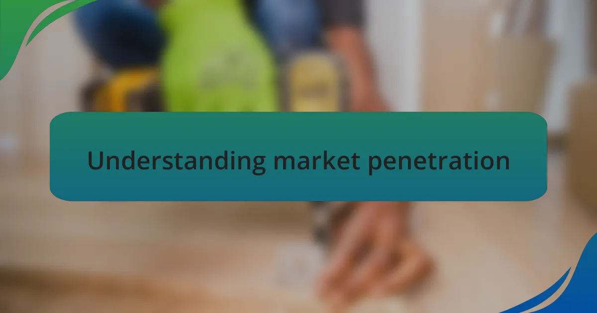Understanding market penetration