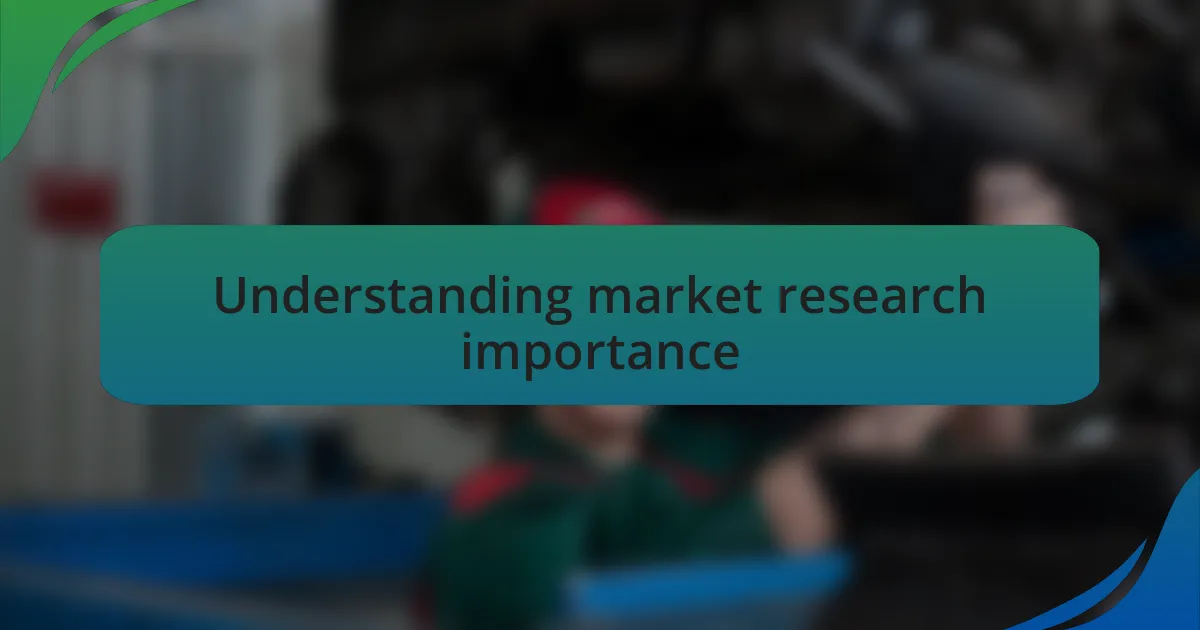 Understanding market research importance