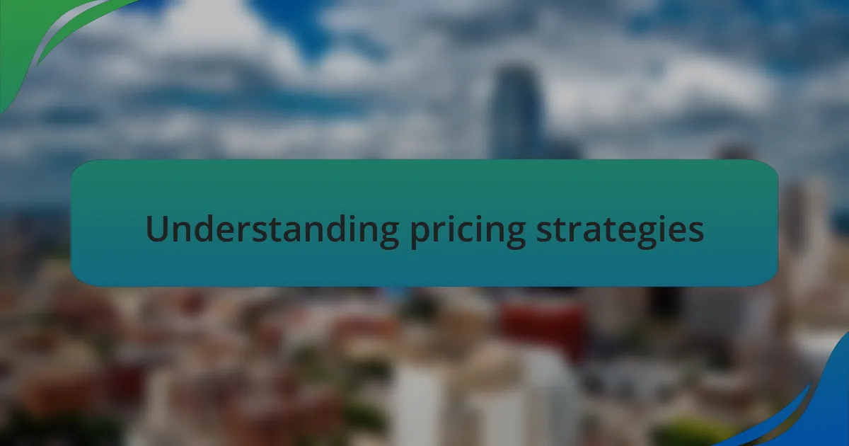 Understanding pricing strategies
