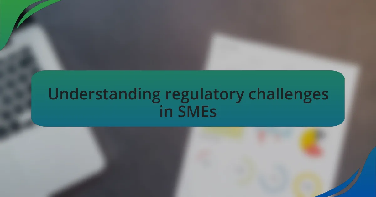 Understanding regulatory challenges in SMEs