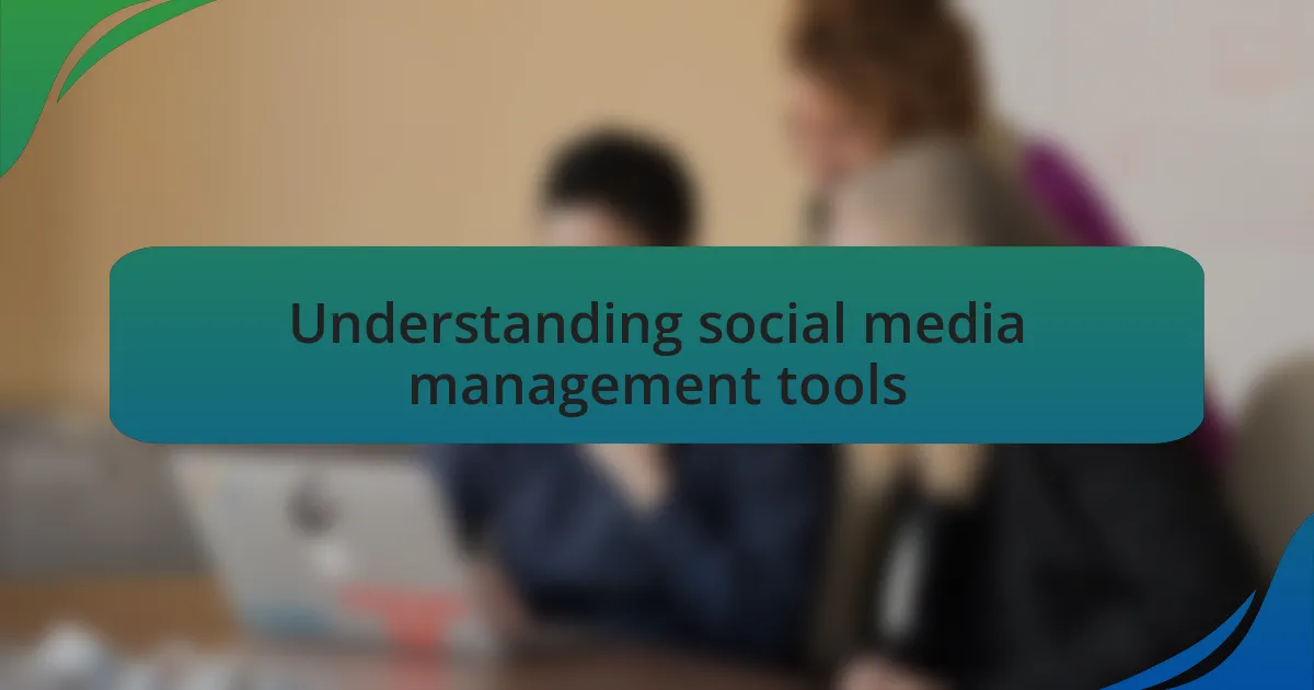 Understanding social media management tools
