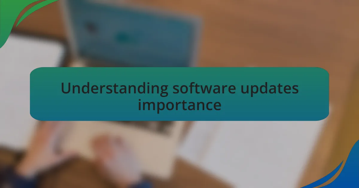 Understanding software updates importance