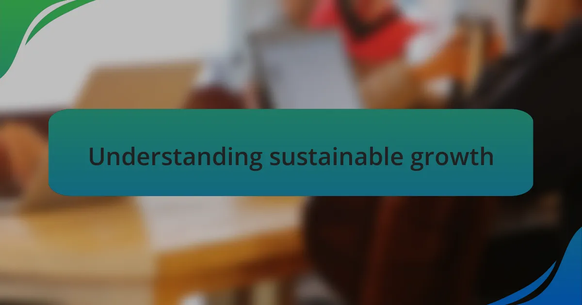 Understanding sustainable growth