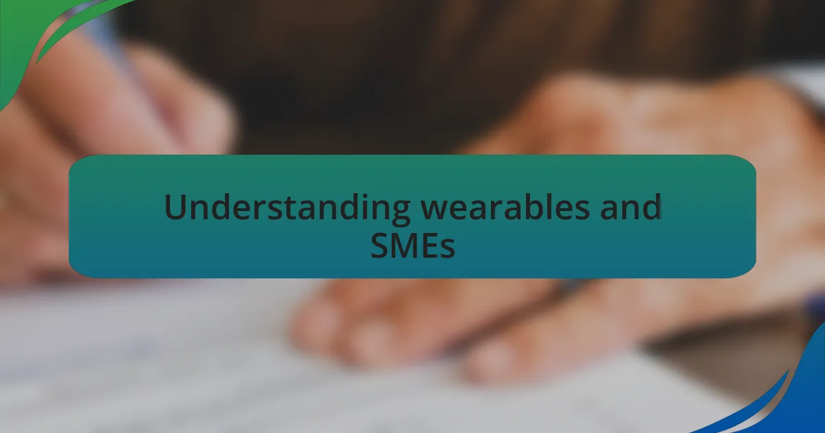 Understanding wearables and SMEs